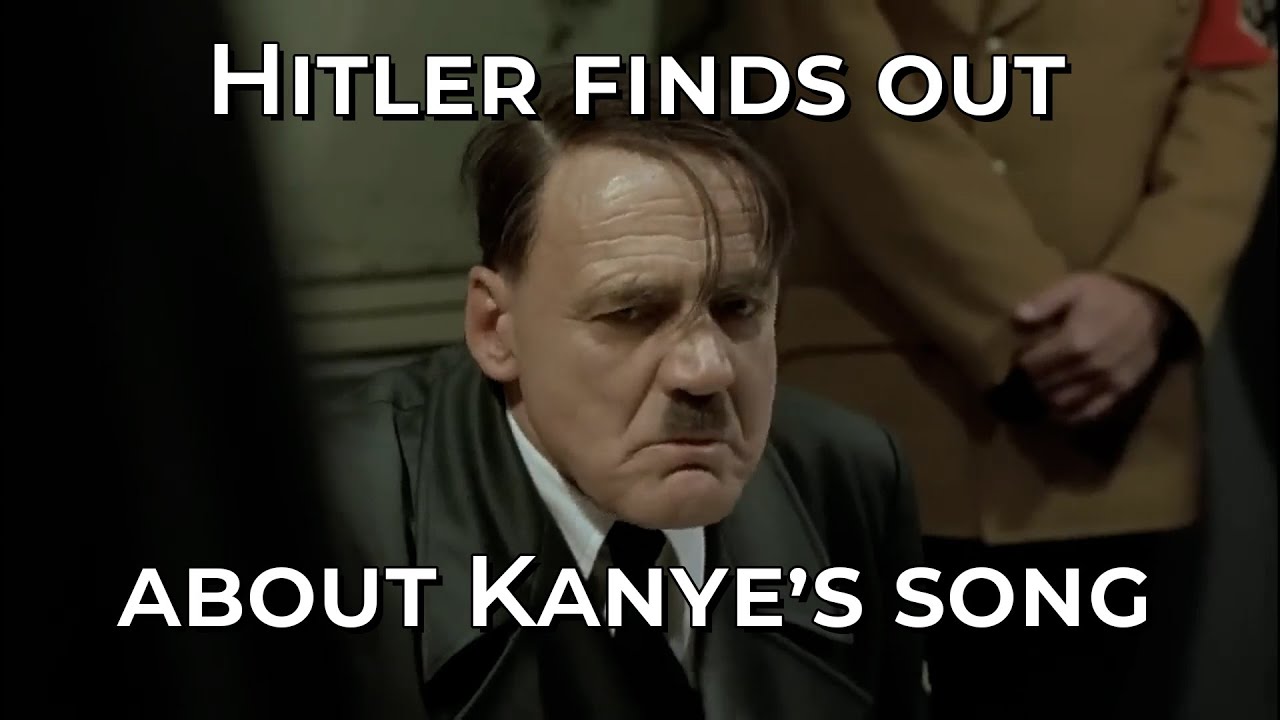 Hitler finds out about Kanye's song