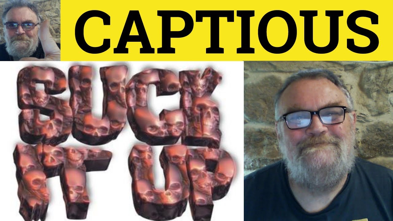 🔵 Captious Meaning - Captiously Examples -Captiousness Defined - Formal English
