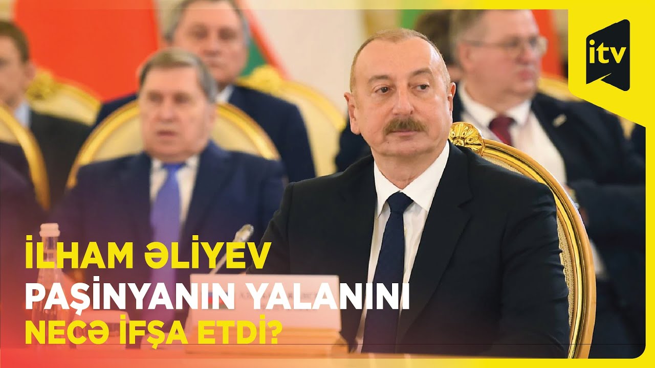Prezident İlham Əliyev Nikol Paşinyanın yalanını necə ifşa etdi?