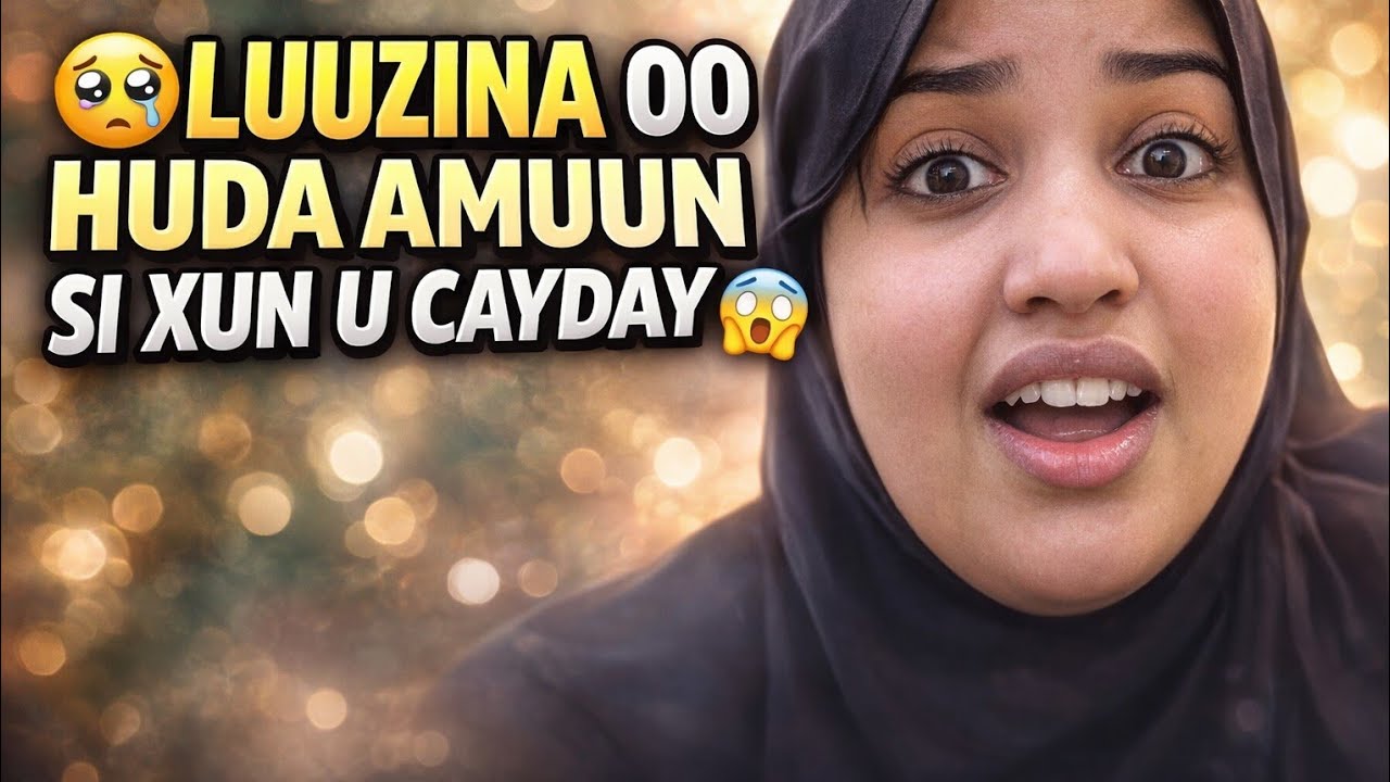 LUUZIINA SI XUN U CAYDAY HUDA AMUUN 🥺😱