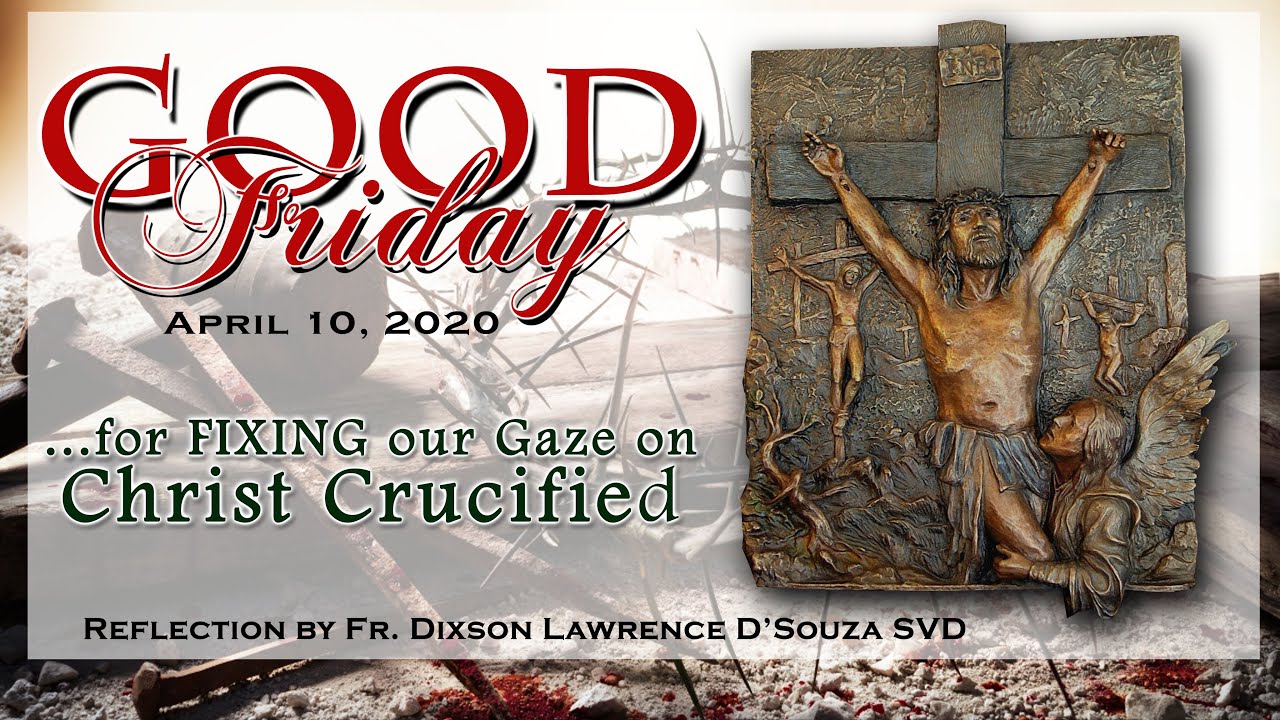 GOOD FRIDAY- For FIXING our Gaze on CHRIST CRUCIFIED
