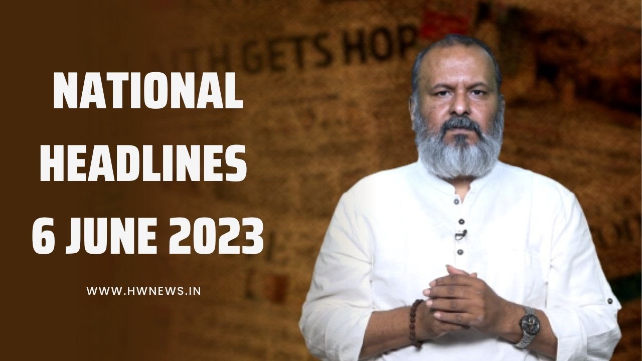 National Headlines: 6th June 2023