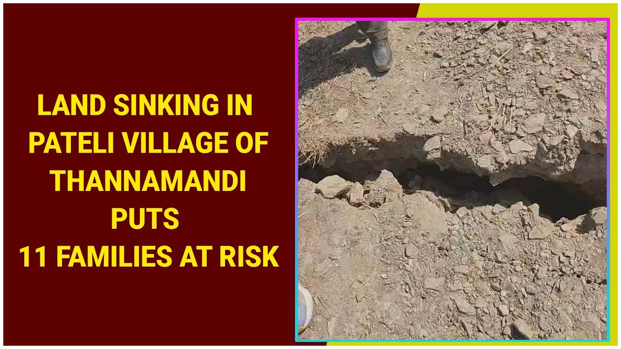 Land Sinking in Pateli Village of Thannamandi Puts 11 Families at Risk