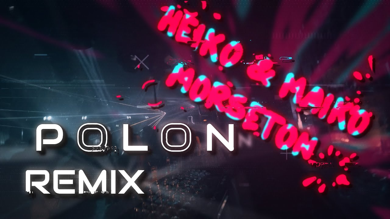 Heiko & Maiko - Morseton ( Polon Remix )