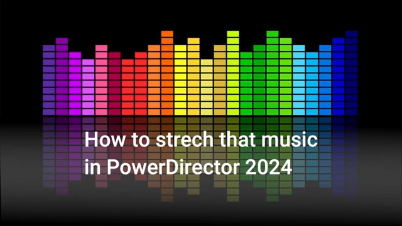 How to stretch that music in power director 2024 ultimate