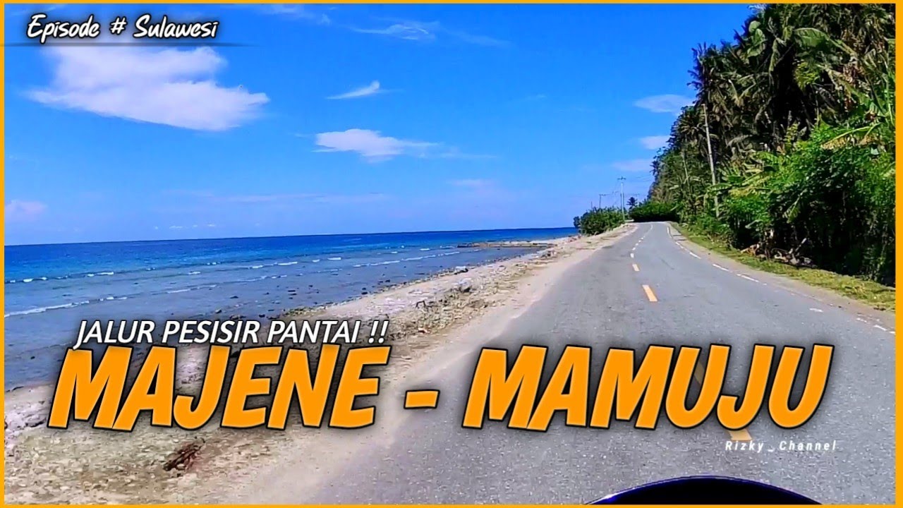 Perjalanan dari Kota MAJENE menuju MAMUJU [ Episode 1 ] Melewati Jalur Indah Pesisir Pantai Sulawesi