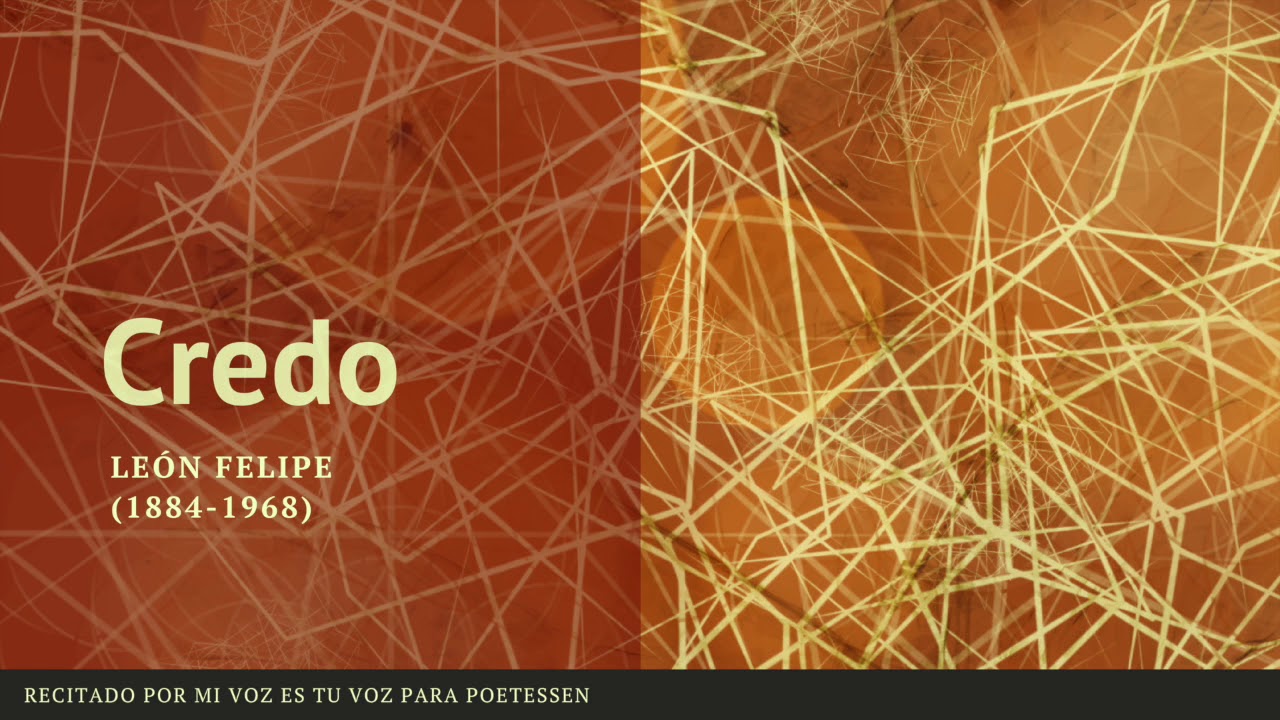 CREDO - Un poema recitado de León Felipe
