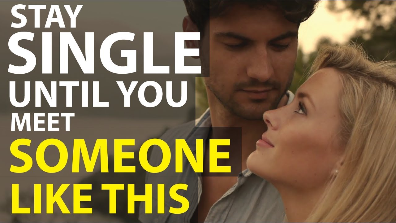 Stay Single Until You Meet Somebody Like This