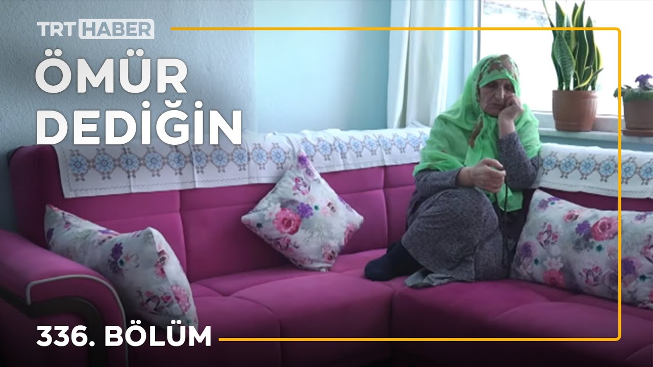 Ömür Dediğin 336. Bölüm