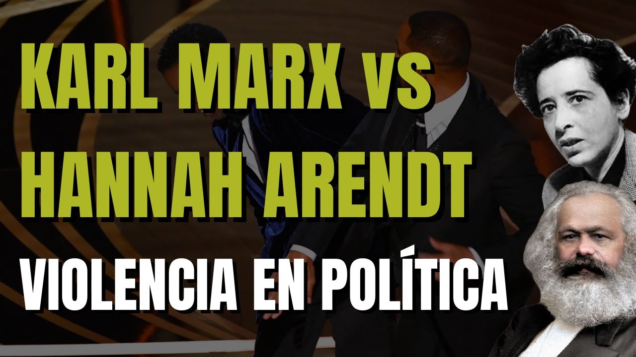 Cap. 6 | Karl Marx VS Hannah Arendt: violencia en política