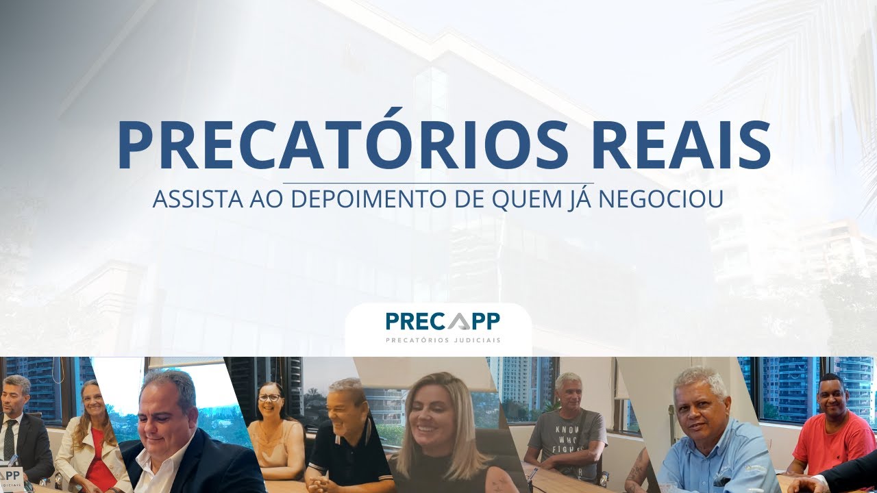 O que dizem os clientes da PRECAPP - Transforme seu precatório em oportunidades reais.