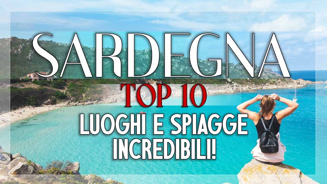 Sardegna: 10 Luoghi da non perdere tra Spiagge Incantevoli e Scenari Unici