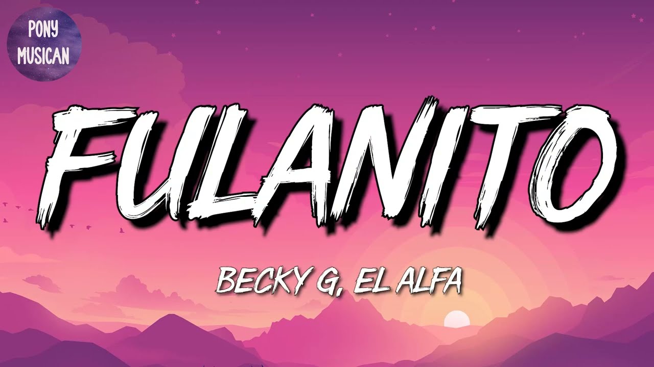🎵 [Reggaeton] Becky G, El Alfa – Fulanito | Shakira, Dalex, Rich Music (Mix)