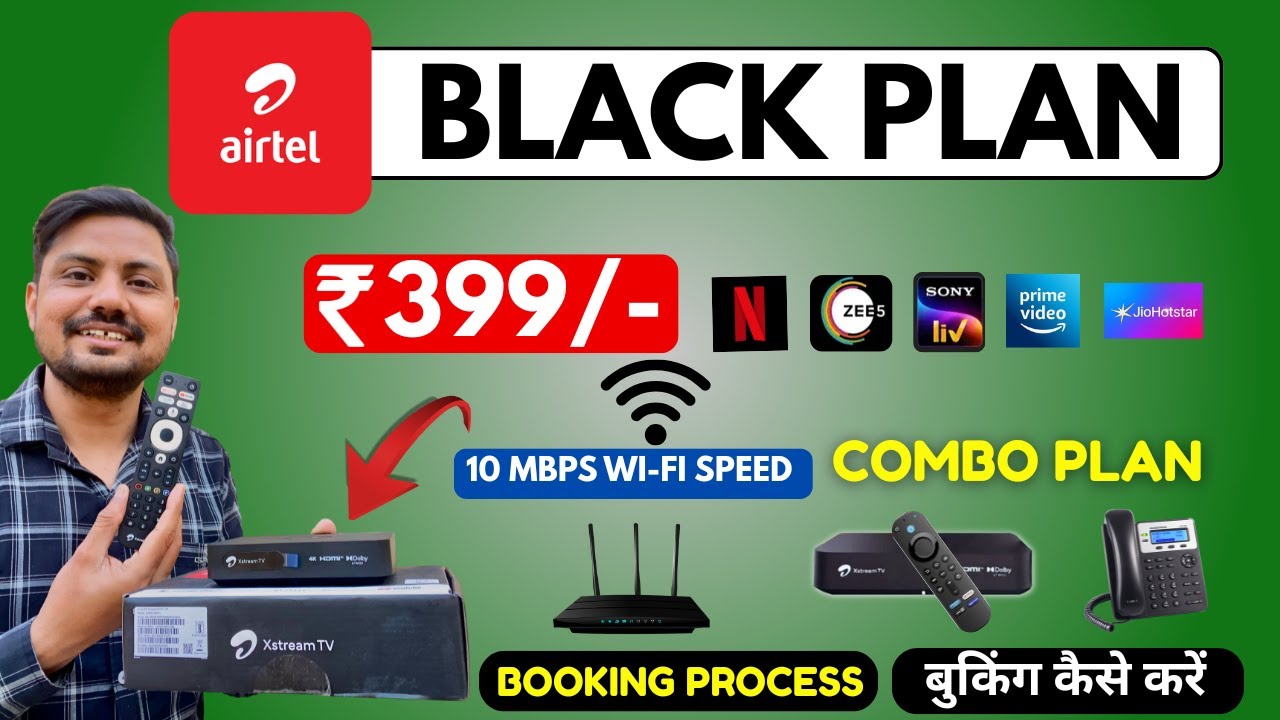 🏠 Airtel Black Plan ₹399 |10 mbps Unlimited Calls + Data + OTT +260 CH | Complete Details & Setup