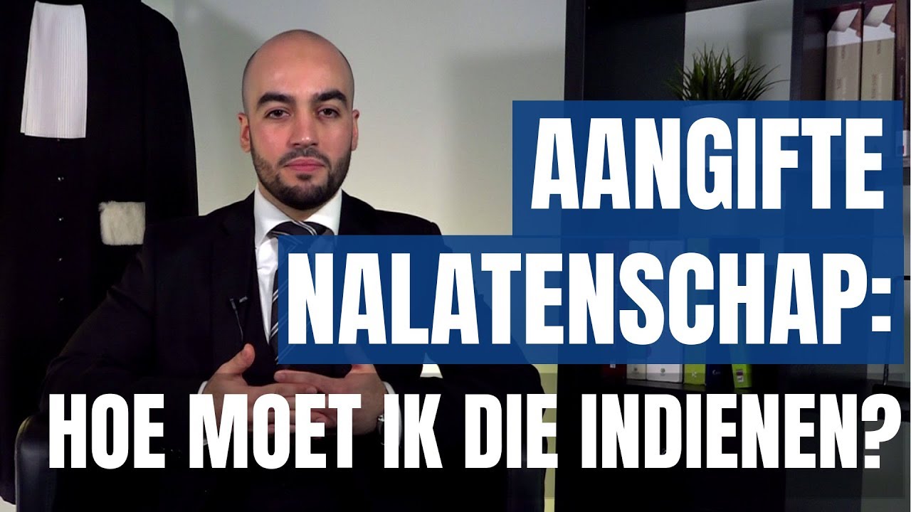 Aangifte nalatenschap: Hoe moet ik die indienen ? | Advocaat aan het Woord