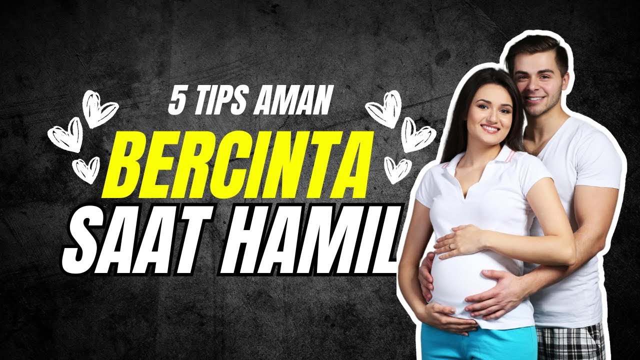BERHUBUNGAN BADAN SAAT HAMIL!! Panduan Lengkap.