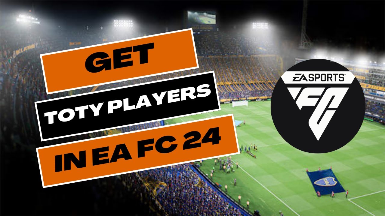 How to Get TOTY Players in EAFC 24 2024?