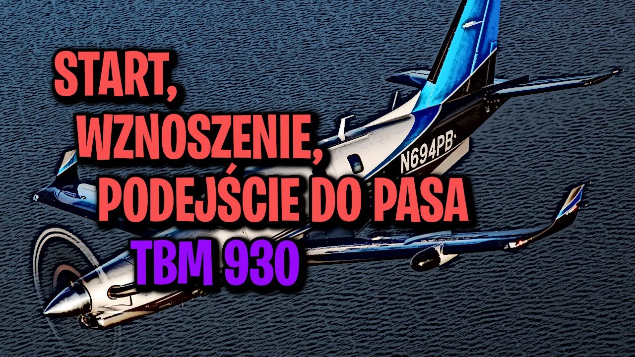 Start, wznoszenie, podejście do pasa TBM 930 ODC 2/2 | PORADNIK | Microsoft Flight Simulator 2020 PL