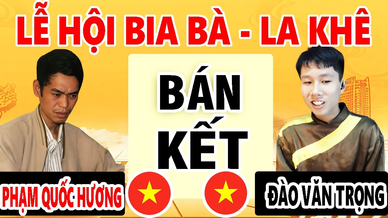 VÁN 2 BÁN KẾT | PHẠM QUỐC HƯƠNG VS ĐÀO VĂN TRỌNG | LỄ HỘI CỜ TƯỚNG BIA BÀ - LA KHÊ 2026