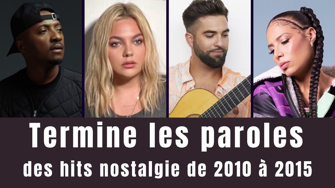🎤 TERMINE LES PAROLES – 【Musiques Nostalgie 2010/2015】 💿