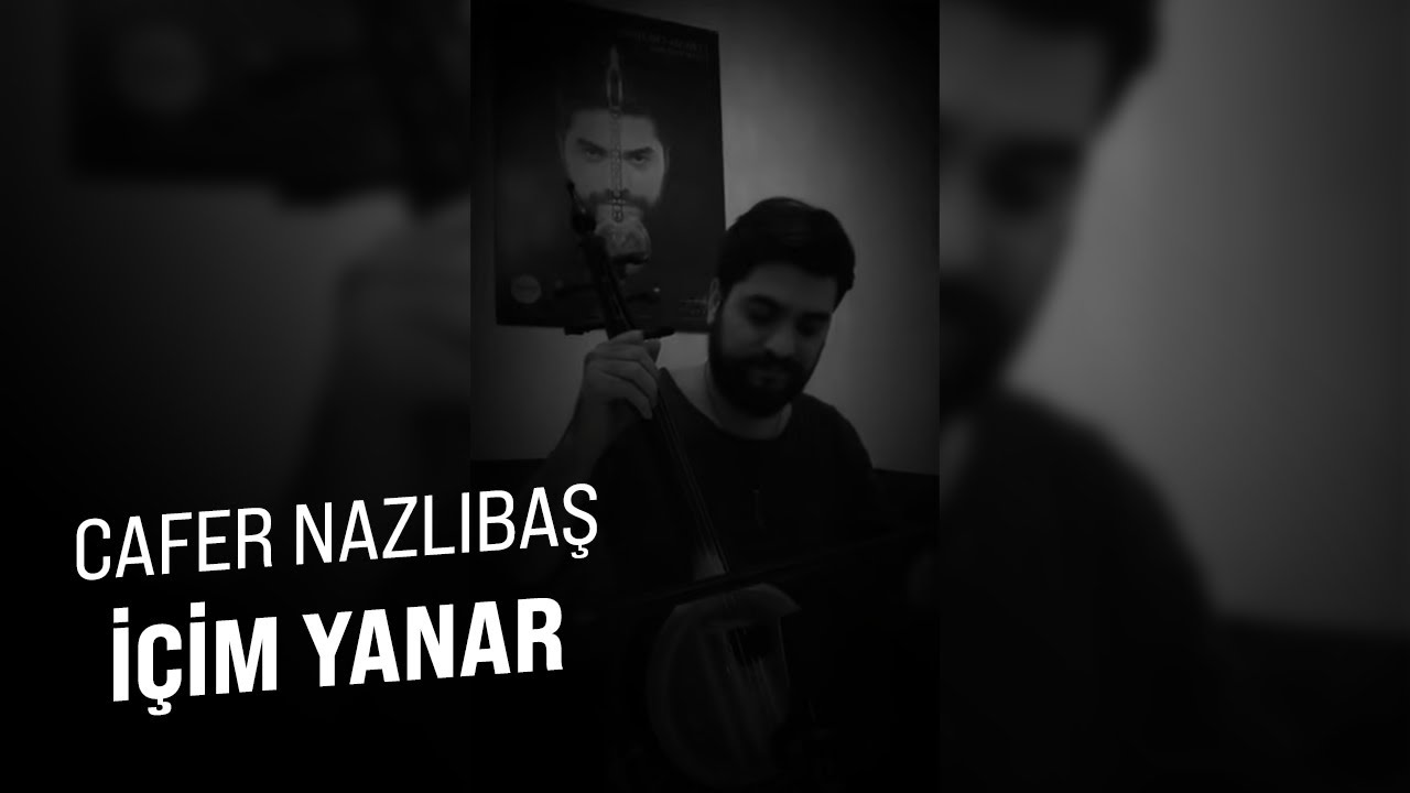 Cafer Nazlıbaş 🎙 İçim Yanar