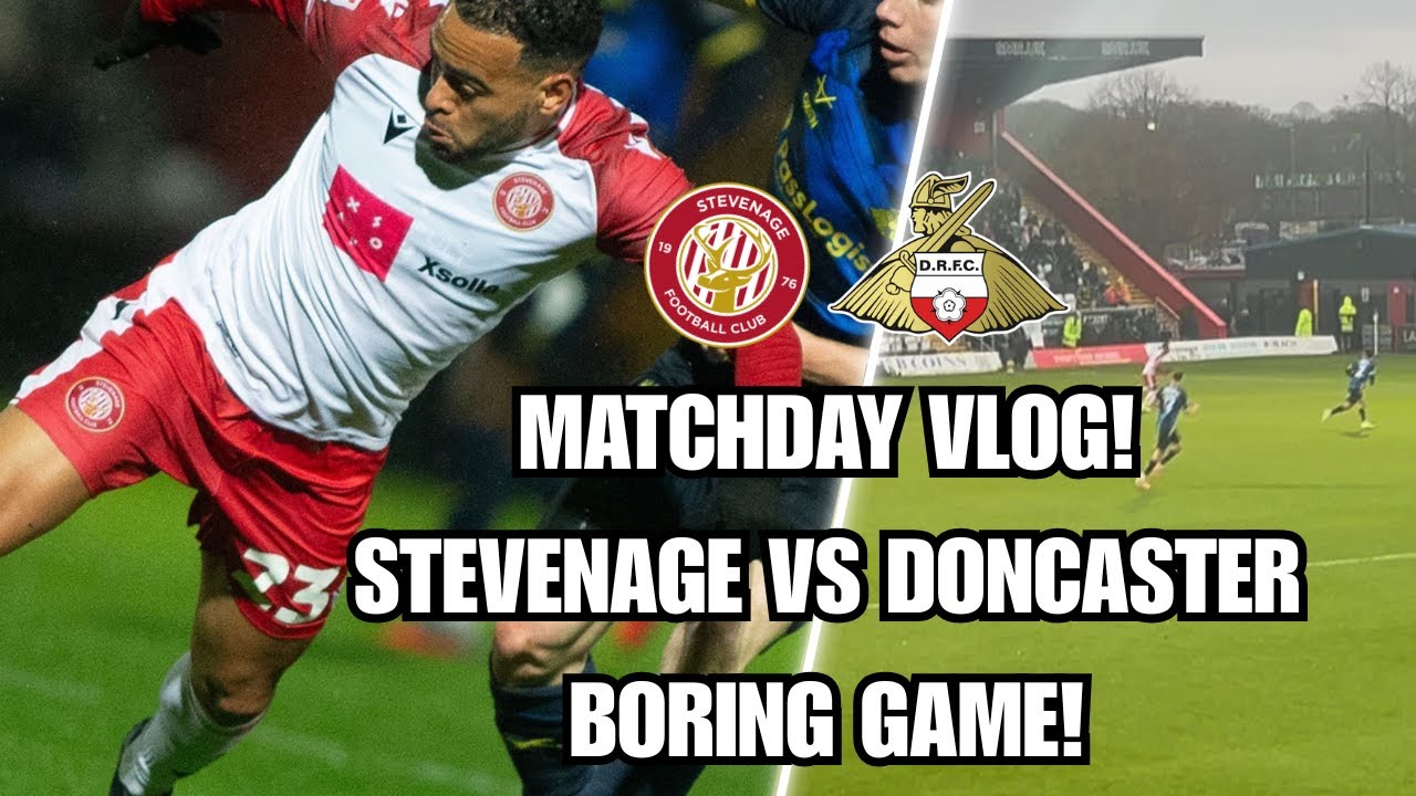Stevenage 0-0 Doncaster Rovers Boring Game!! 