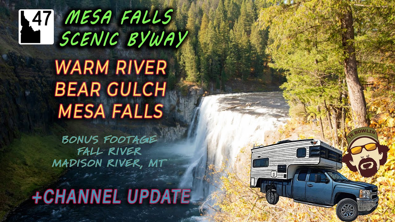 Mesa Falls Scenic Byway-- Warm River, Bear Gulch, Mesa Falls, Channel Update