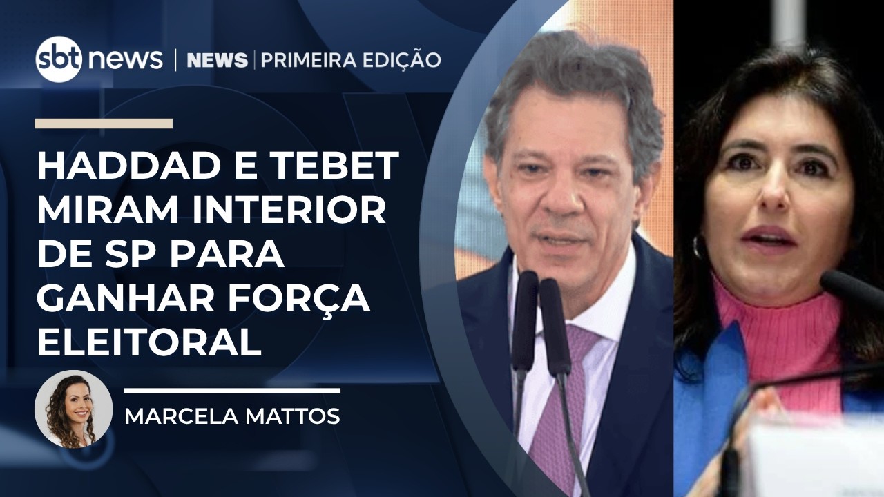 Haddad e Tebet miram interior de SP para ganhar força eleitoral, diz analista | #NewsPrimeiraEdição
