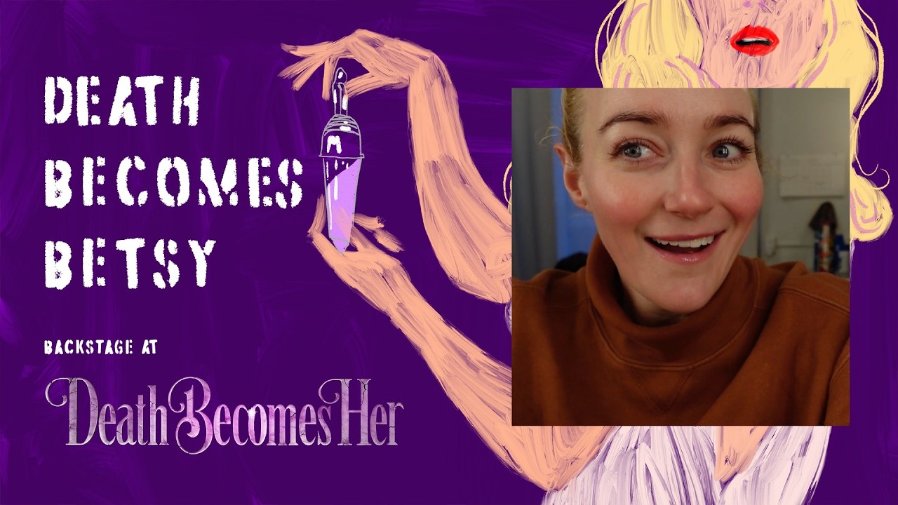 Death Becomes Betsy: Backstage at DEATH BECOMES HER with Betsy Wolfe, Episode 4