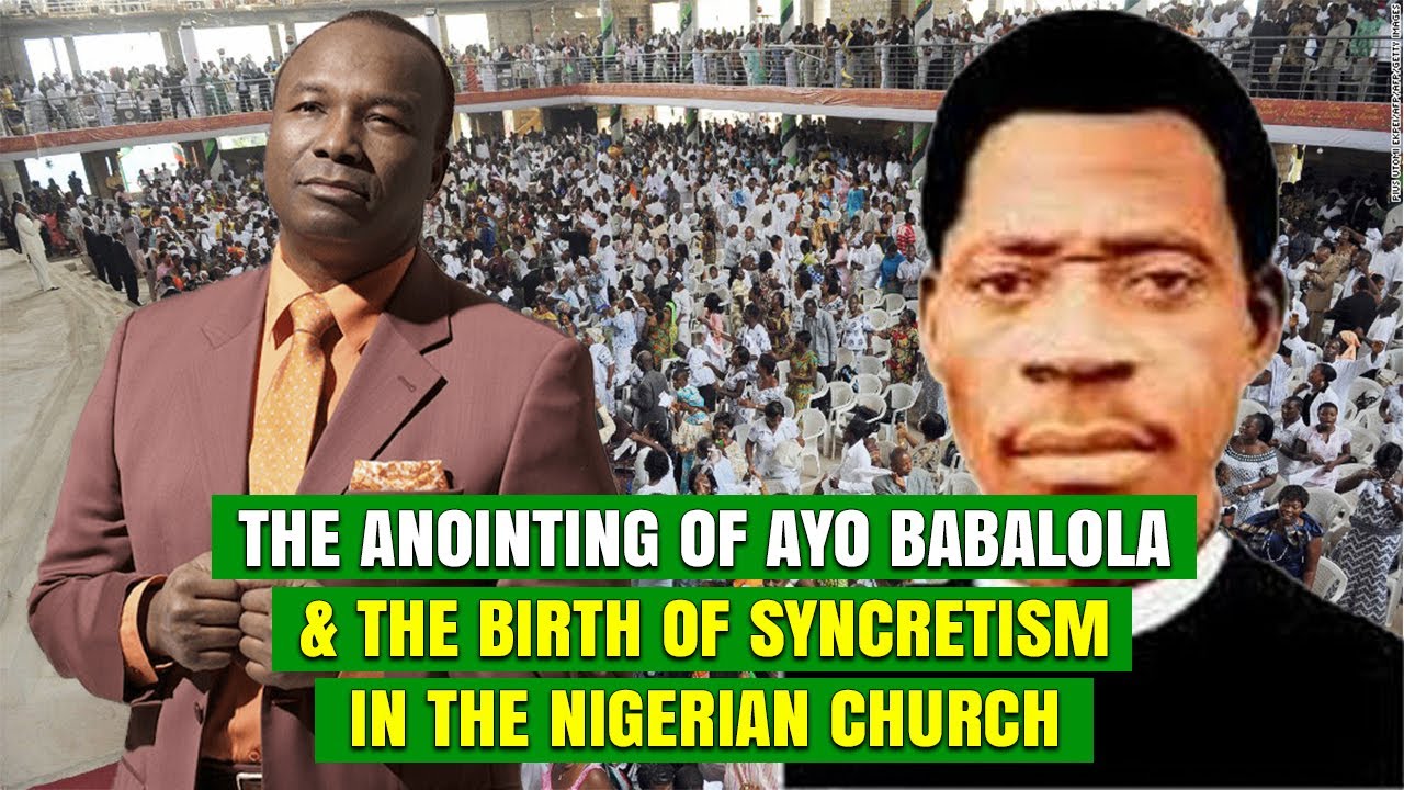 The Anointing Of Ayo Babalola & The Birth Of Syncretism In The Nigerian Church