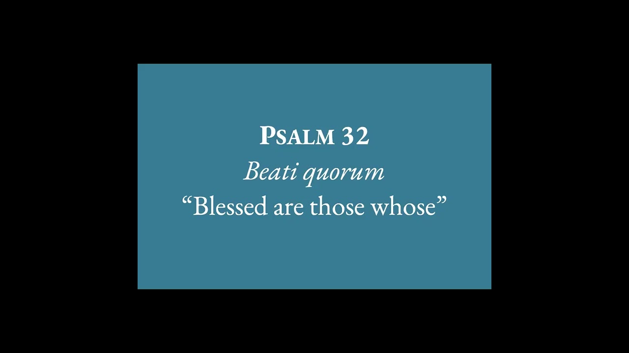 Psalm 32, Day 3, chanted in KJV, meditation by Luther