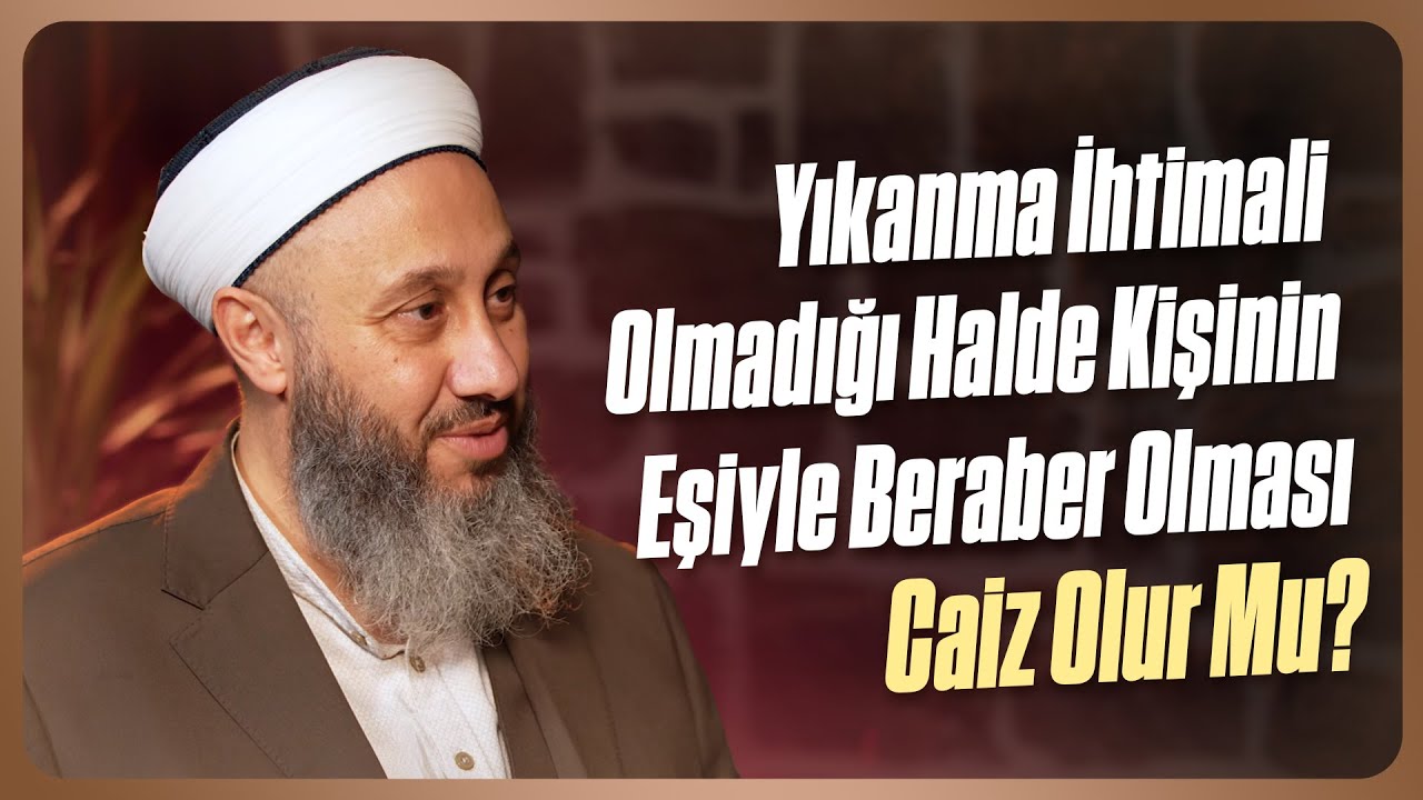 Yıkanma İhtimali Olmadığı Halde Kişinin Eşiyle Beraber Olması Caiz Olur Mu? | Fatih Kalender Hoca