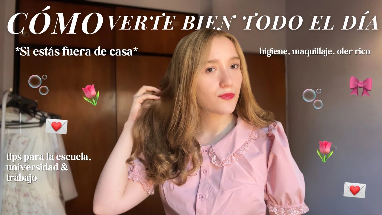 CÓMO VERTE BIEN Y FRESCO/A TODO EL DÍA (estando fuera de casa) || higiene, maquillaje & selfcare 🫧💌🌸