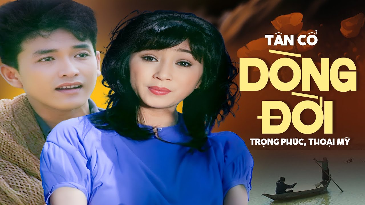 Tân Cổ Dòng Đời - Trọng Phúc & Thoại Mỹ | 2 Giọng Ca Tân Cổ Xưa Hay Tê Tái