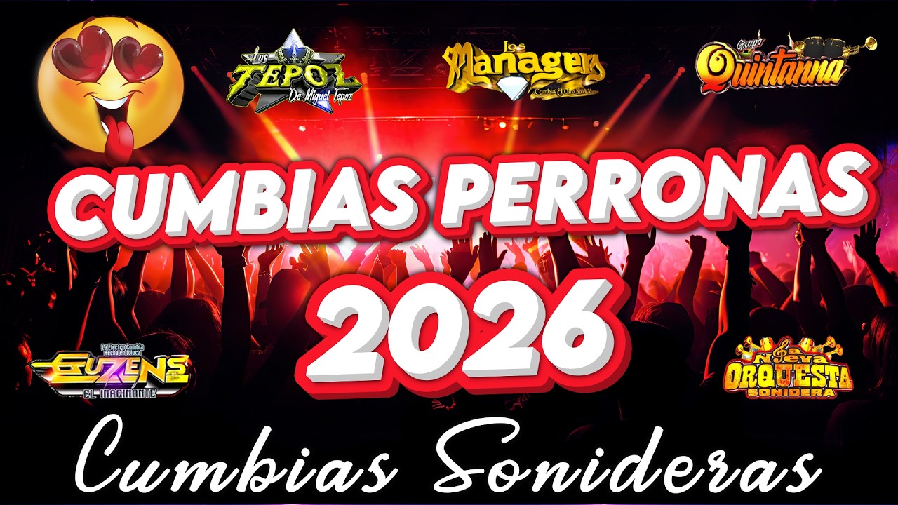 ⚡SUPER MIX CUMBIAS SONIDERAS PARA BAILAR TODA LA NOCHE 2026🕺💃CUMBIAS PERRONAS MIX CUMBIAS CHINGONAS✨
