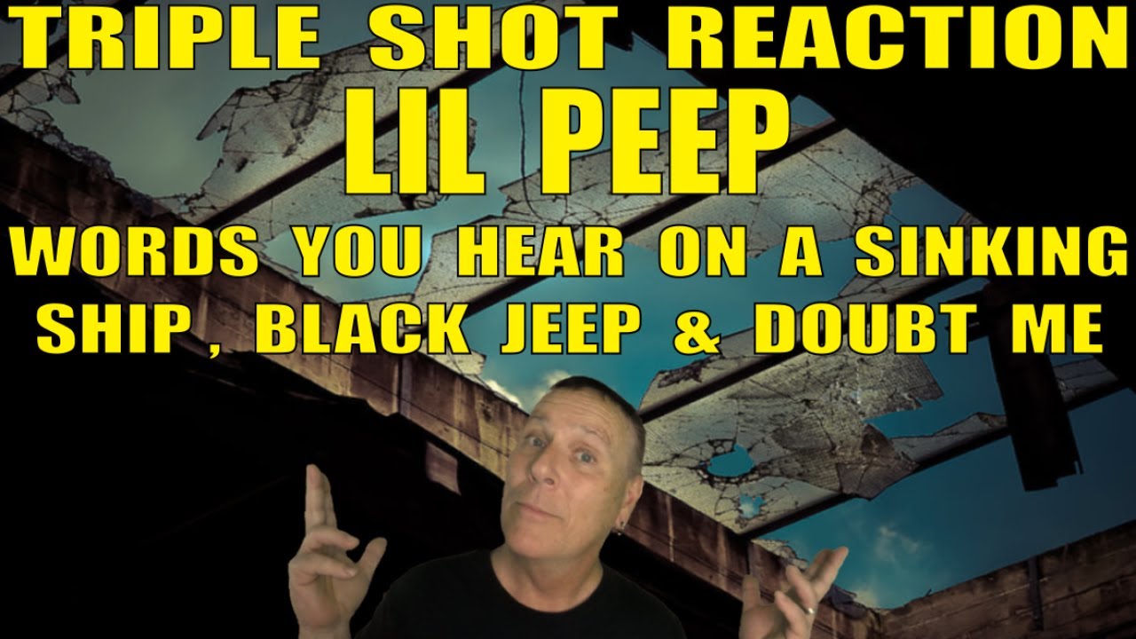 Lil Peep Reaction: Words You Hear On a Sinking Ship, Black Jeep and Doubt Me