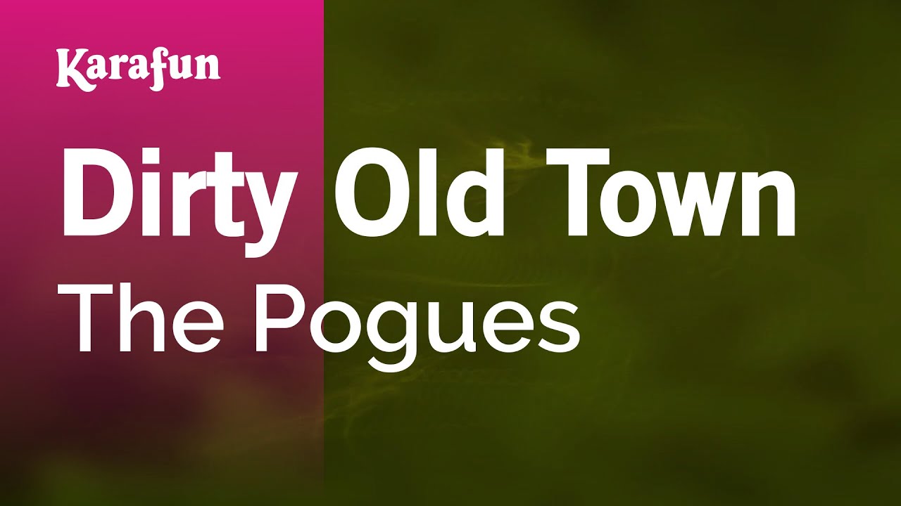 Dirty Old Town - The Pogues | Karaoke Version | KaraFun