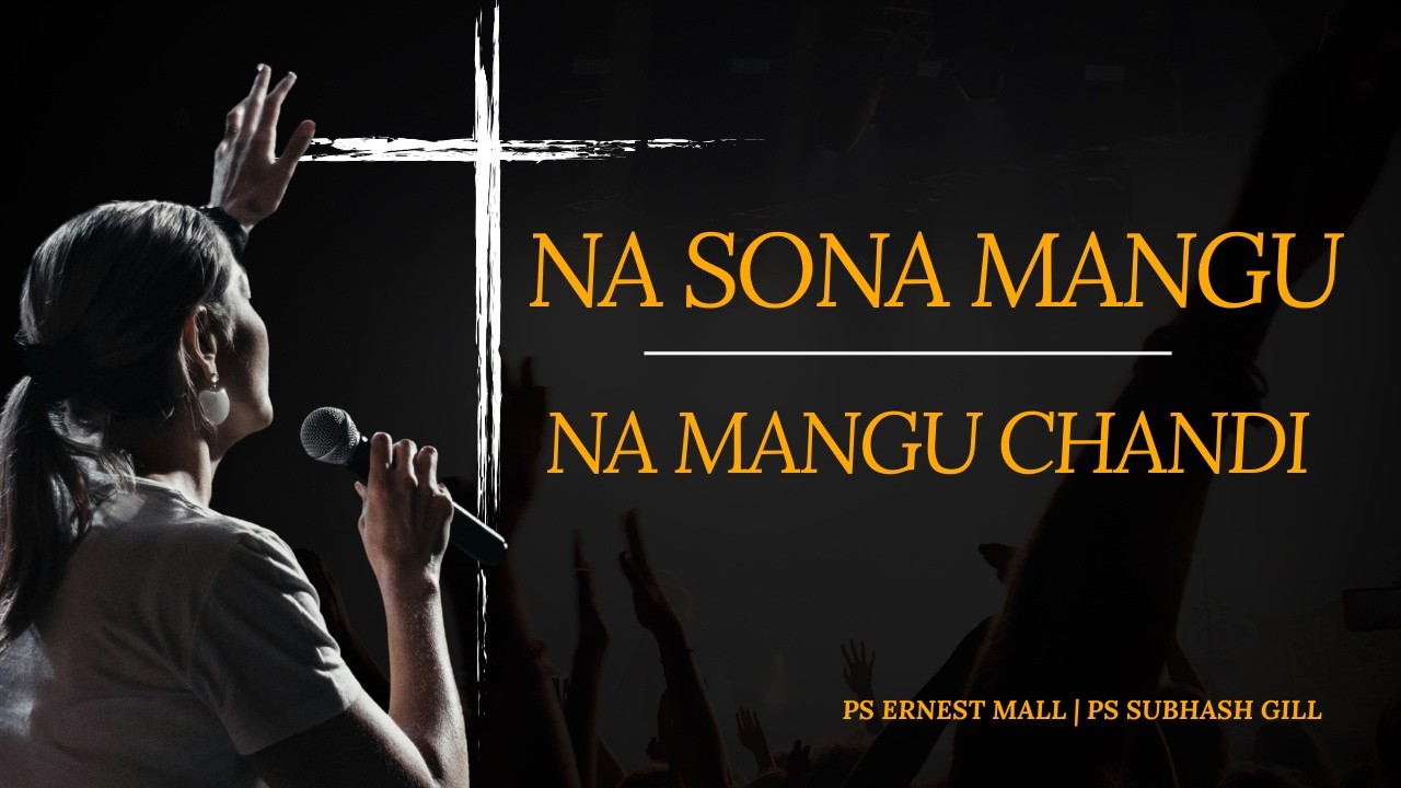 Na sona mangu na mangu chandi  | Ps Ernest Mall | Ps Subhash Gill