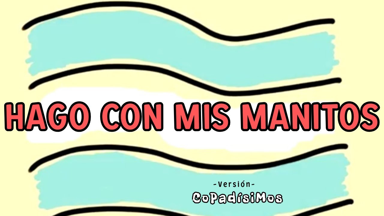 HAGO CON MIS MANITOS - CANCION para la BANDERA (COPADISIMOS)