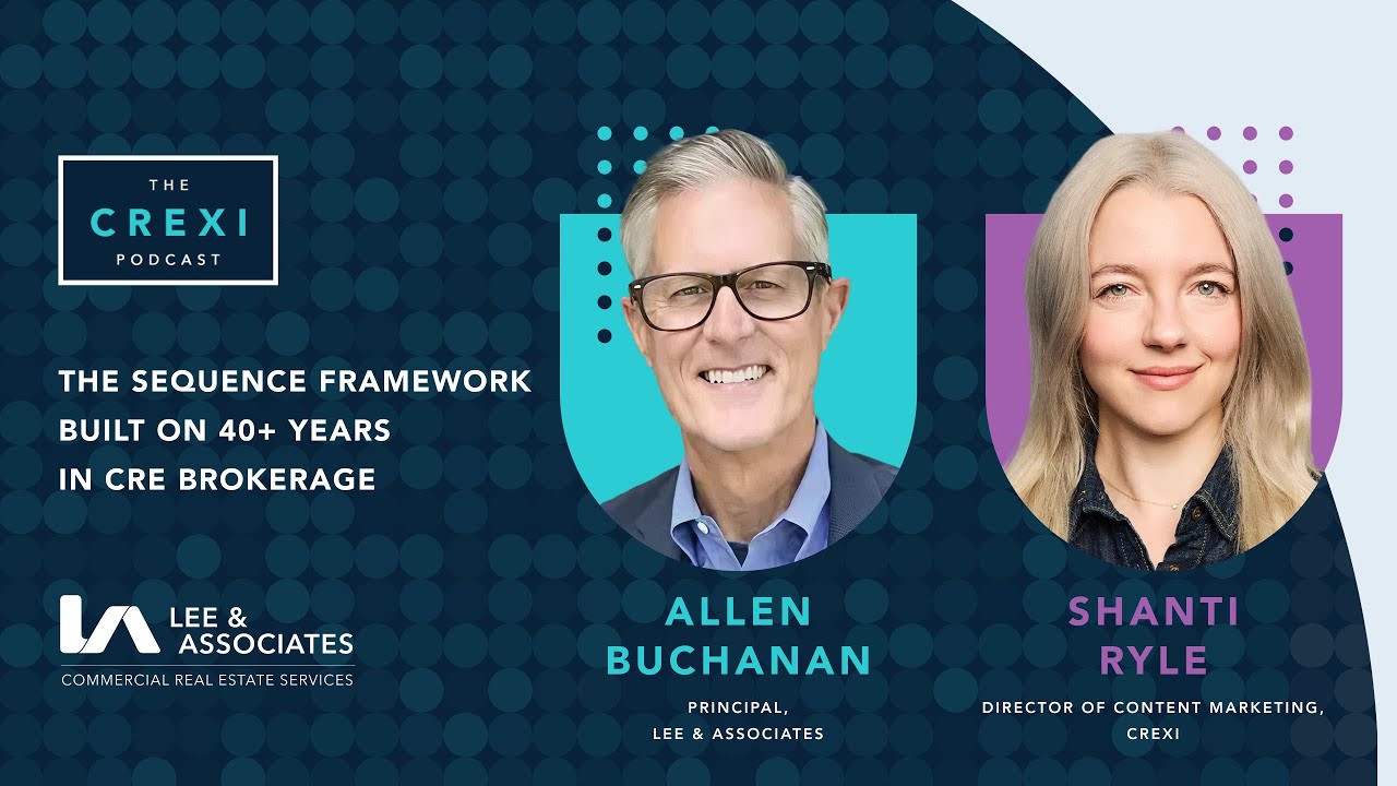 Allen Buchanan: The Sequence Framework Built on 40+ Years of CRE Brokerage | The Crexi Podcast