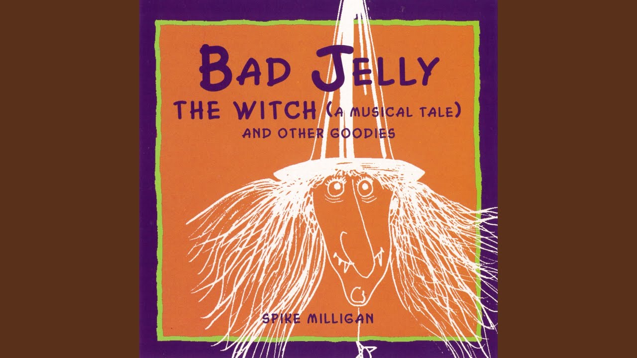 Badjelly The Witch (A Musical Tale)