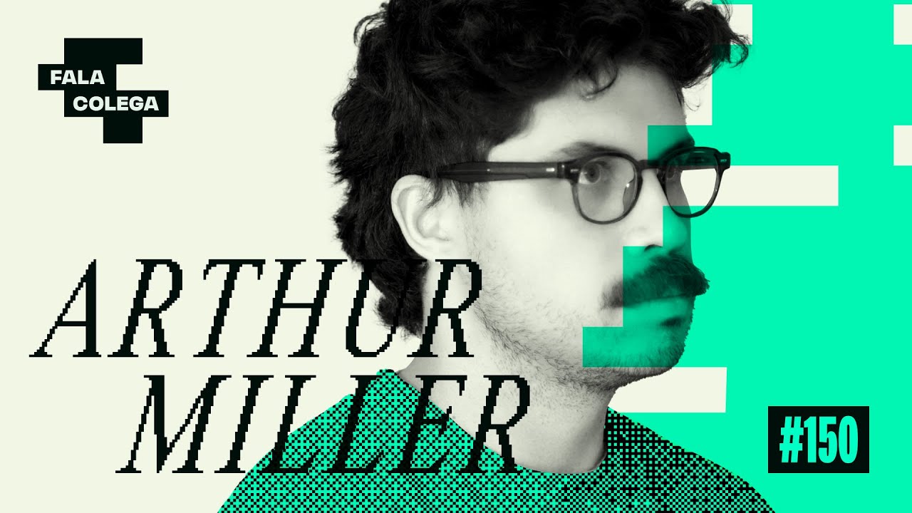 Podcast Fala Colega - ep.150 - Arthur Miller  - Design e Criatividade com Leo Becker
