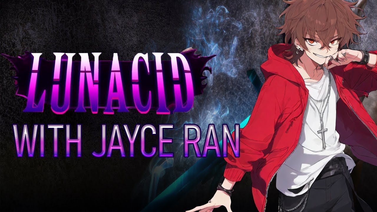 Lunacid ~ With Jayce Ran!!