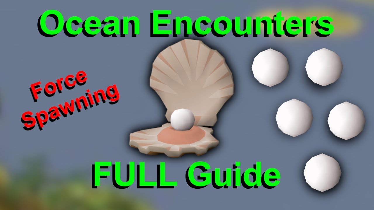 [OSRS] Ocean Encounters Full Guide - Force Spawning Tech
