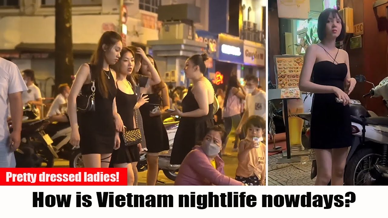 How is Vietnam Nightlife nowdays ? Ho Chi Minh ( Sai Gon ) City Pretty Dressed Ladies !