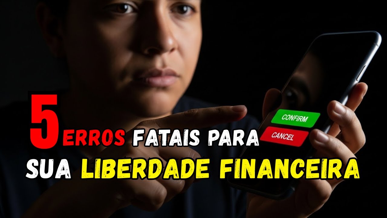 5 ERROS FATAIS Que ROUBAM 14 ANOS da Sua LIBERDADE FINANCEIRA (Sem Você Perceber)