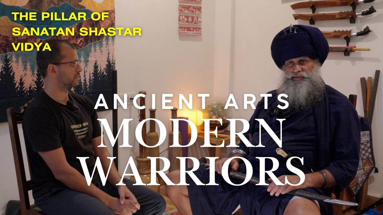 The Pillar of Sanatan Shastra Vidya with Gurdev Nidar Singh | Part 1-Ancient Arts Modern Warriors