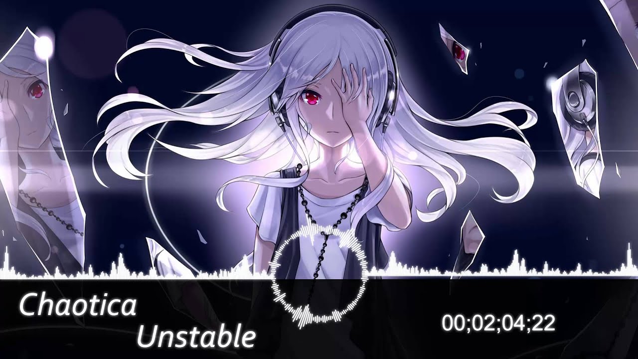 [NightCore] Chaotica  - Unstable