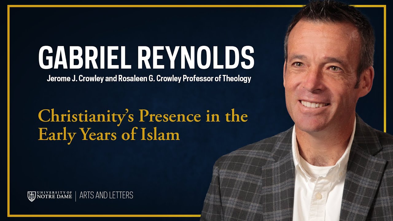 Christianity’s Presence in the Early Years of Islam – Gabriel Reynolds