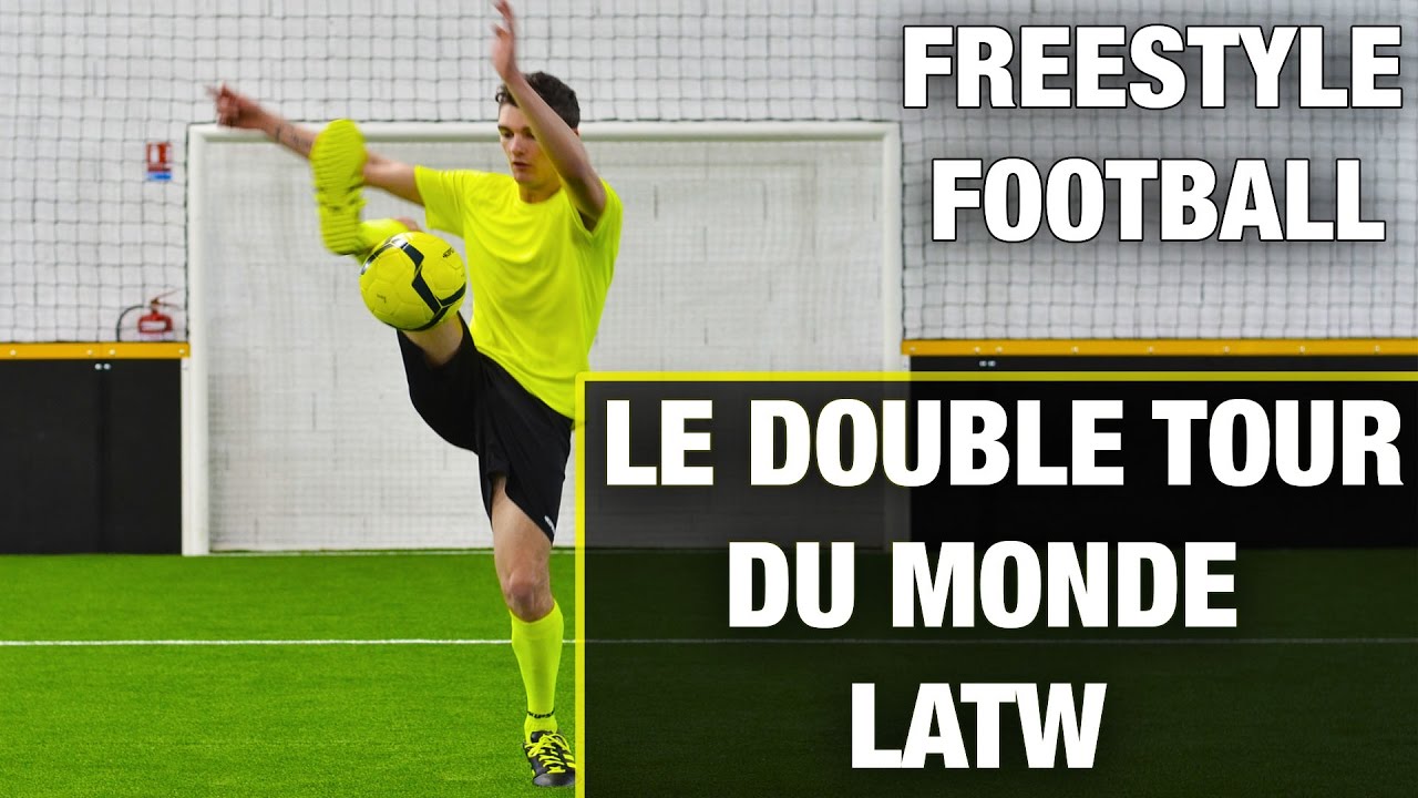 APPRENDRE LE DOUBLE TOUR DU MONDE LATW TUTO FREESTYLE FOOTBALL